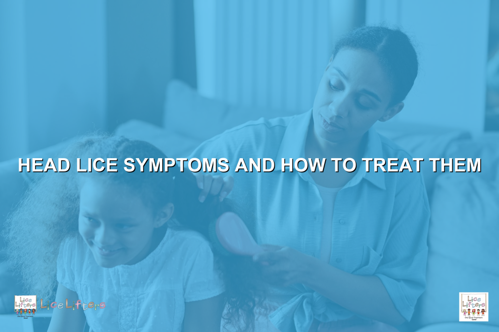 Head Lice Symptoms and How to Treat Them